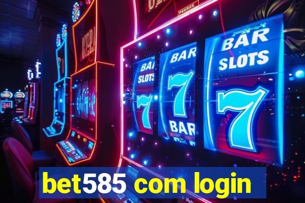 bet585 com login